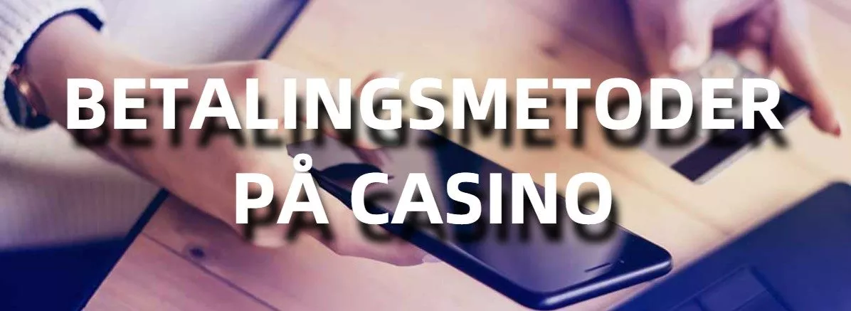 betalingsmetoder på casino