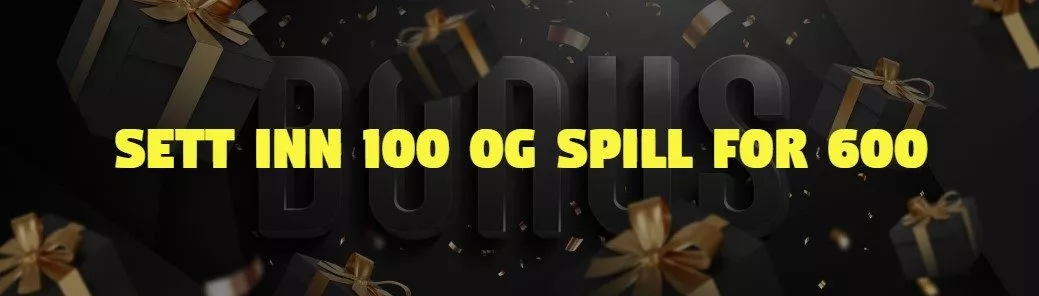 sett inn 100 og spill for 600