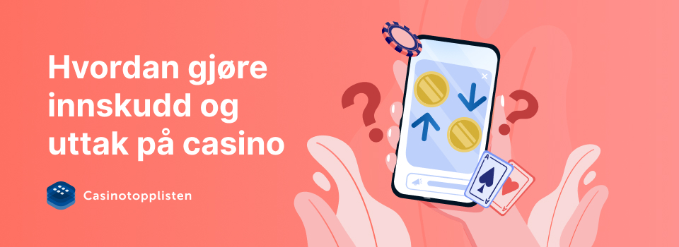 innskudd og uttak på casino